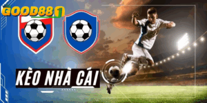 Kèo nhà cái hôm nay GOOD88 - Cập nhật chính xác, nhanh chóng