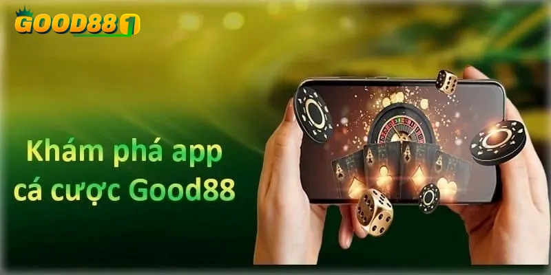 GOOD88 xây dựng ứng dụng để tạo ra trải nghiệm trọn vẹn cho thành viên
