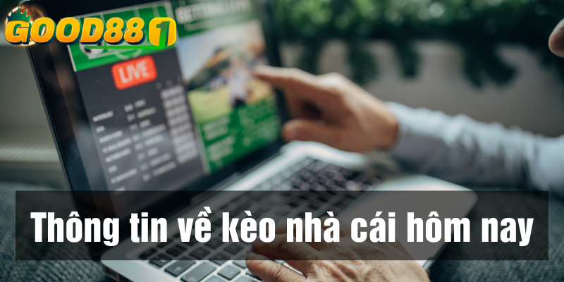 Kèo nhà cái hôm nay tại GOOD88 được nhiều người chơi đánh giá cao