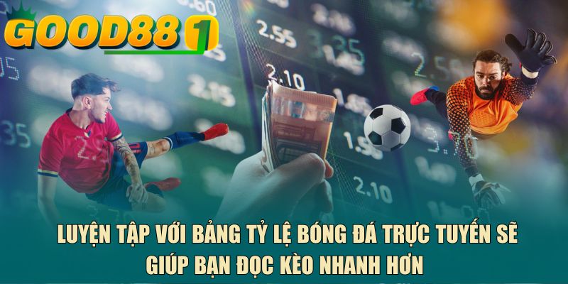 Luyện tập với bảng tỷ lệ bóng đá trực tuyến sẽ giúp bạn đọc kèo nhanh hơn