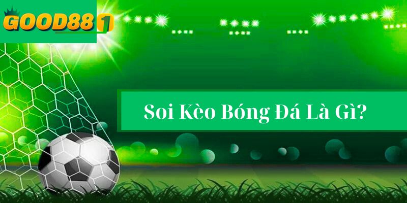 Soi kèo bóng đá là gì?